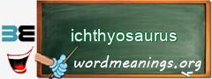 WordMeaning blackboard for ichthyosaurus